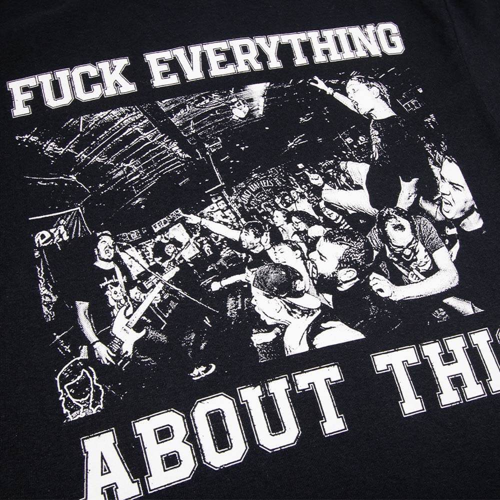 Fuck Everything About This Tee - Black