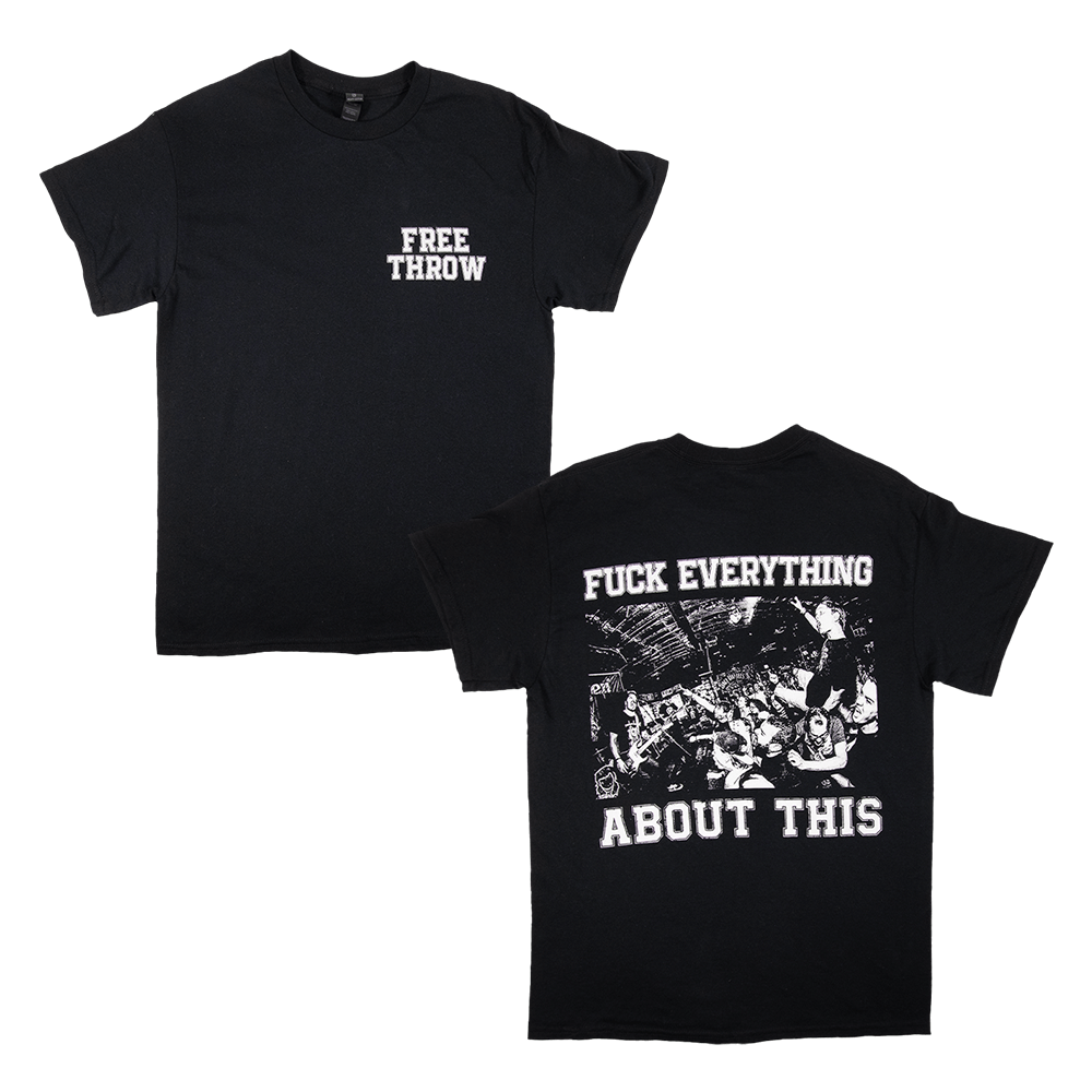Fuck Everything About This Tee - Black